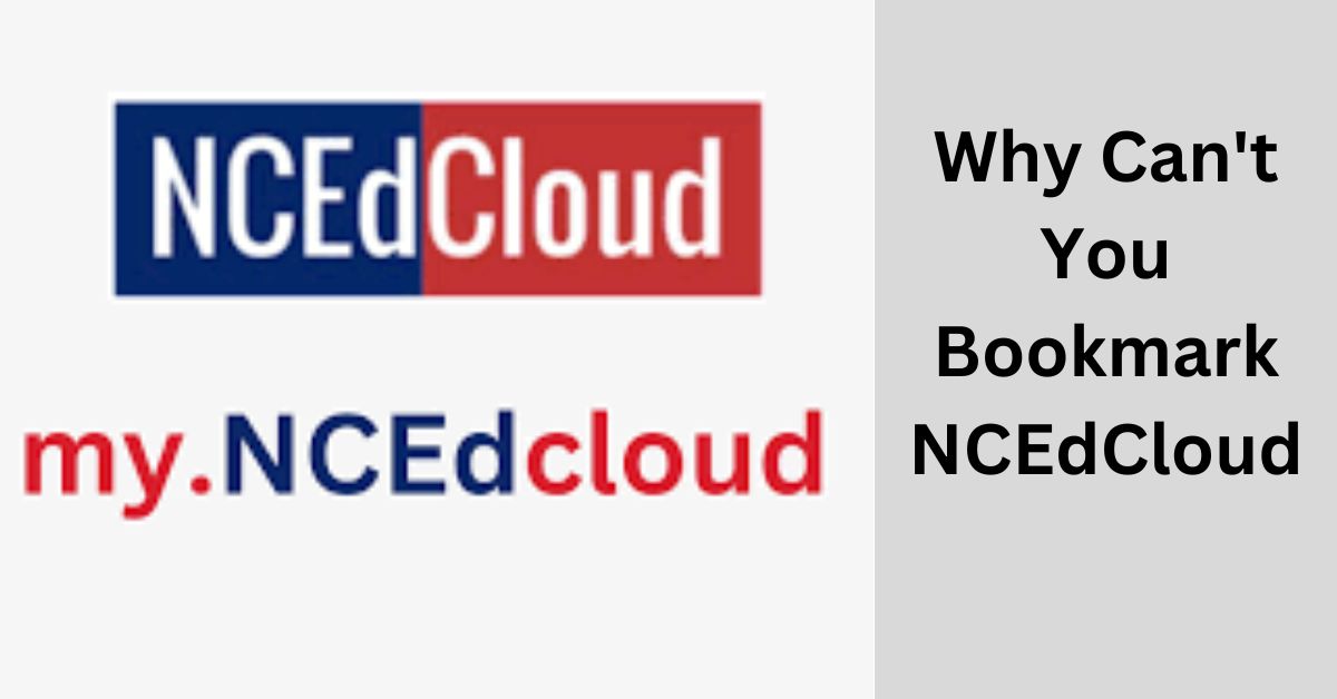 Why Can't You Bookmark NCEdCloud? Exploring the Limitations and Workarounds