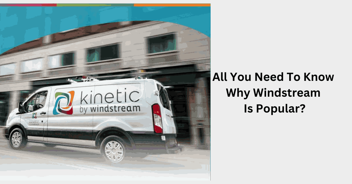 Why Windstream Is Popular