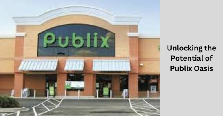 Unlocking the Potential of Publix Oasis: A Comprehensive Guide