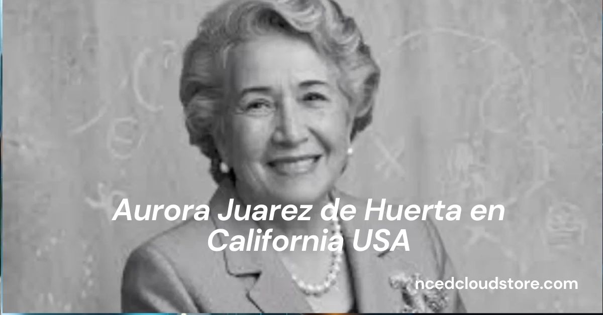 Aurora Juarez de Huerta en California USA