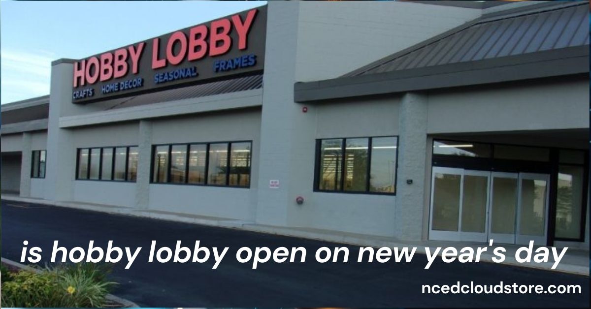 is hobby lobby open on new year's day